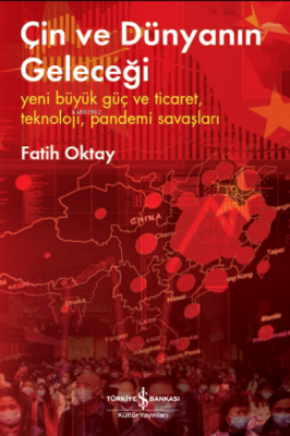 Çin ve Dünyanın Geleceği ;Yeni Büyük Güç ve Ticaret, Teknoloji, Pandem