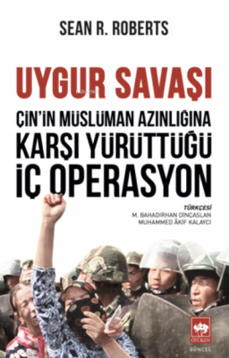 Çin'in Müslüman Azınlığına Karşı Yürüttüğü İç Operasyon;Uygur Savaşı S