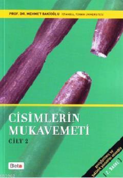 Cisimlerin Mukavemeti (Cilt 2) Mehmet Bakioğlu