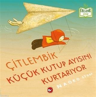 Çitlembik Küçük Kutup Ayısını Kurtarıyor Naoko Stoop