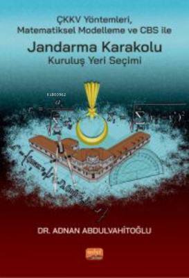 ÇKKV Yöntemleri Matematiksel Modelleme ve CBS ile Jandarma Karakolu Ku