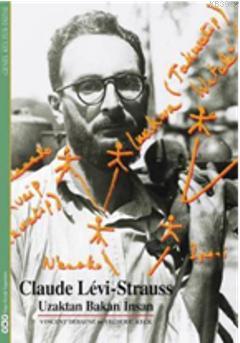 Claude Lévi - Strauss; Uzaktan Bakan İnsan Vincent Debaene