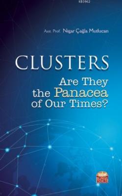 CLUSTERS: Are They the Panacea of Our Times Nigar Çağla Mutlucan