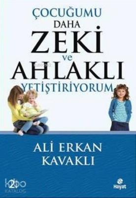 Çocuğumu Daha Zeki ve Ahlaklı Yetiştiriyorum Ali Erkan Kavaklı