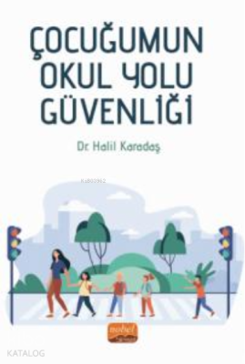 Çocuğumun Okul Yolu Güvenliği Halil Karadaş