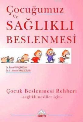 Çocuğumuz ve Sağlıklı Beslenmesi İsmail Tunçdoğan