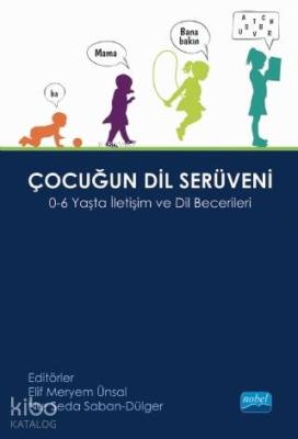 Çocuğun Dil Serüveni; 0-6 Yaş İletişim ve Dil Becerileri Elif Meryem Ü