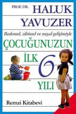 Çocuğunuzun İlk 6 Yılı Haluk Yavuzer