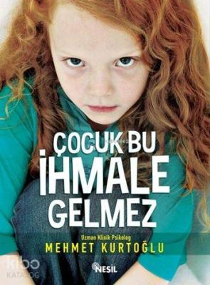 Çocuk Bu İhmale Gelmez Mehmet Kurtoğlu