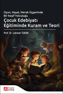 Çocuk Edebiyatı Eğitiminde Kuram ve Teori Lokman Turan