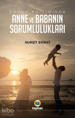 Çocuk Eğitiminde Anne ve Babanın Sorumlulukları Hurşit Ekinci