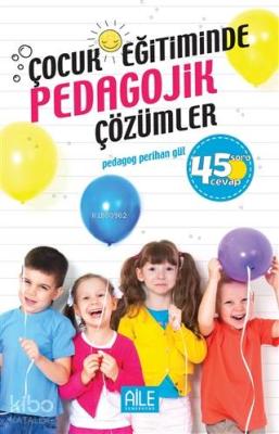 Çocuk Eğitiminde Pedagojik Çözümler Perihan Gül