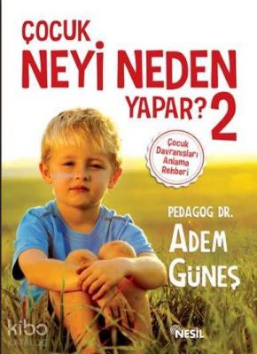 Çocuk Neyi Neden Yapar? 2 Adem Güneş (Pedagog)