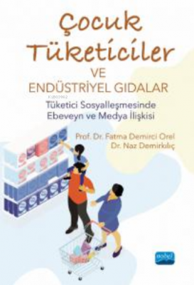 Çocuk Tüketiciler ve Endüstriyel Gıdalar;Tüketici Sosyalleşmesinde Ebe