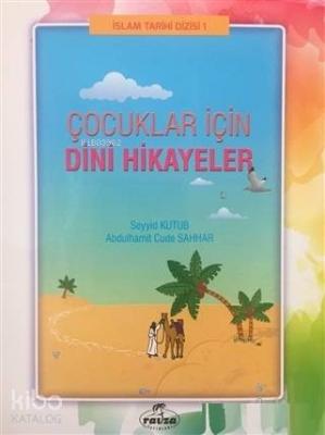 Çocuklar İçin Dini Hikayeler İslam Tarihi Dizisi 1 Seyyid Kutub