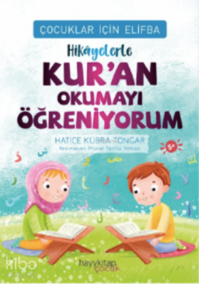 Çocuklar İçin Elifba: Hikâyelerle Kur'an Okumayı Öğreniyorum Hatice Kü