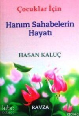 Çocuklar İçin Hanım Sahabelerin Hayatı Hasan Kaluç