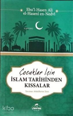 Çocuklar İçin İslam Tarihinden Kıssalar Ebul Hasen Ali en-Nedvî