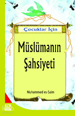 Çocuklar İçin Müslümanın Şahsiyeti Muhammed Saim