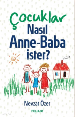 Çocuklar Nasıl Anne - Baba İster? Nevzat Özer