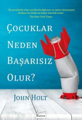 Çocuklar Neden Başarısız Olur? John Holt