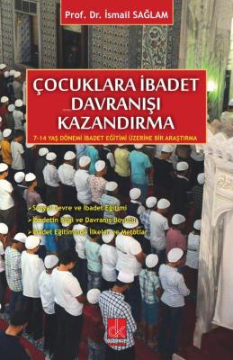 ÇOCUKLARA İBADET DAVRANIŞI KAZANDIRMA İsmail Sağlam