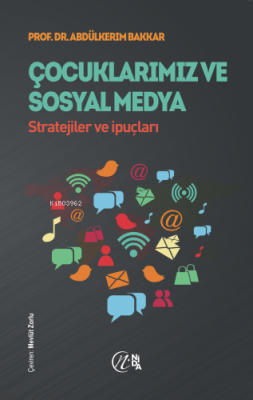 Çocuklarımız ve Sosyal Medya;Stratejiler ve İpuçları Abdülkerim Bakkar