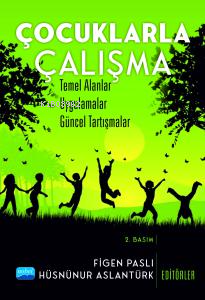 Çocuklarla Çalışma; Temel Alanlar, Uygulamalar, Güncel Tartışmalar Hüs