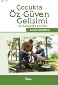 Çocukta Öz Güven Gelişimi ve Karakter Eğitimi Adem Durmuş