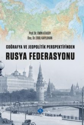 Coğrafya ve Jeopolitik Perspektifinden; Rusya Federasyonu Emin Atasoy