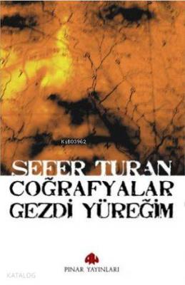 Coğrafyalar Gezdi Yüreğim Sefer Turan