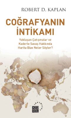 Coğrafyanın İntikamı;Yaklaşan Çatışmalar ve Kaderle Savaş Hakkında Har