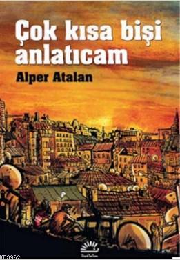 Çok Kısa Bişi Anlatıcam Alper Atalan