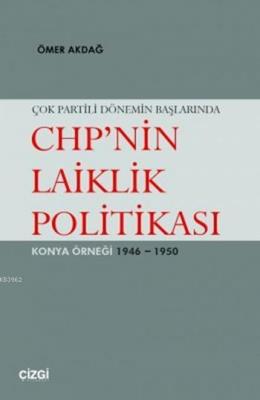 Çok Partili Dönemin Başlarında CHP'nin Laiklik Politikası Ömer Akdağ