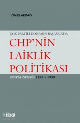 Çok Partili Dönemin Başlarında CHP'nin Laiklik Politikası Ömer Akdağ