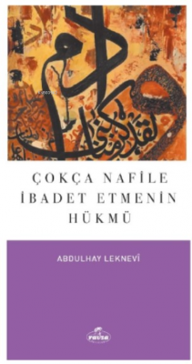 Çokça Nafile İbadet Etmenin Hükmü Abdulhay Leknevi