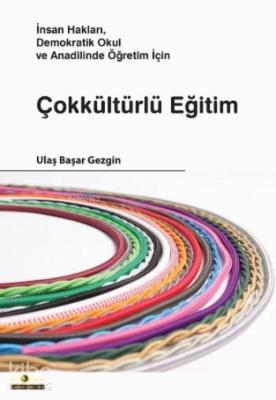 Çokkültürlü Eğitim; İnsan Hakları,Demokratik Okul ve Anadilinde Öğreti