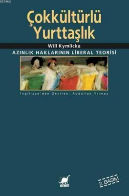 Çokkültürlü Yurttaşlık; Azınlık Haklarının Liberal Teorisi Will Kymlic