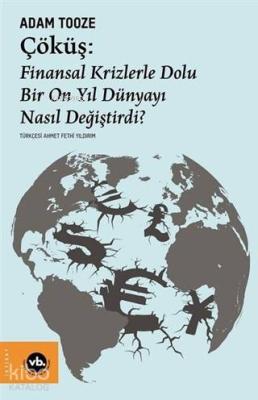 Çöküş: Finansal Krizlerle Dolu Bir On Yıl Dünyayı Nasıl Değiştirdi? Ad