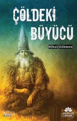 Çöldeki Büyücü Nihat Gökmen