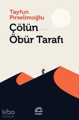 Çölün Öbür Tarafı Tayfun Pirselimoğlu