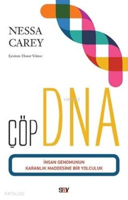 Çöp DNA İnsan Genomunun Karanlık Maddesine Bir Yolculuk Nessa Carey