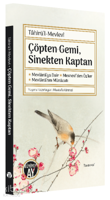 Çöpten Gemi, Sinekten Kaptan;Mevlânâ’ya Dair, Mesnevî’den Öz’ler, Mevl