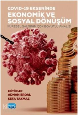 Covid-19 Ekseninde Ekonomik ve Sosyal Dönüşüm; Küresel Salgının Çok bo