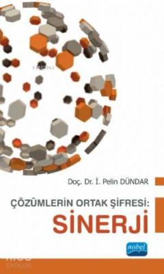 Çözümlerin Ortak Şifresi: Sinerji İ. Pelin Dündar