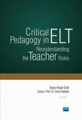 Critical Pedagogy in ELT Reunderstanding the Teacher Roles Emre Debrel