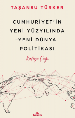 Cumhuriyet’in Yeni Yüzyılında Yeni Dünya Politikası;Kafiye Çağı Taşans