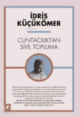 Cuntacılıktan Sivil Topluma İdris Küçükömer