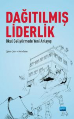 Dağıtılmış Liderlik - Okul Geliştirmede Yeni Bir Anlayış Metin Özkan