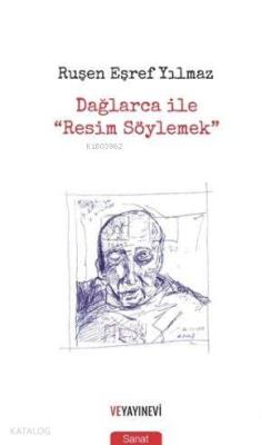 Dağlarca ile "Resim Söylemek" Ruşen Eşref Yılmaz